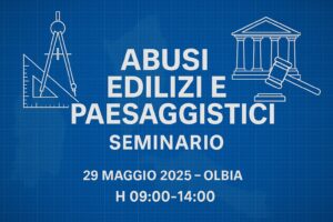 Seminario “Abusi edilizi e paesaggistici” – Olbia 29 Maggio 2025.